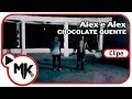 Chocolate quente  alex e alex clipe oficial mk music