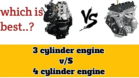 Differences between 3 cylinder engine 4 cylinder engine s