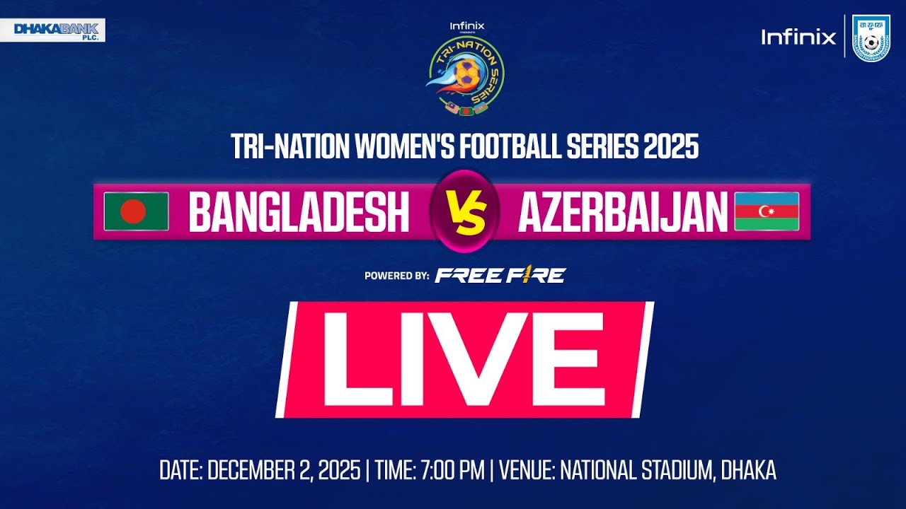 LIVE || 🇧🇩 Bangladesh vs Azerbaijan 🇦🇿  || Infinix Presents Tri-Nation Series 2025