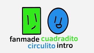 Fanmade cuadradito y circulito intro