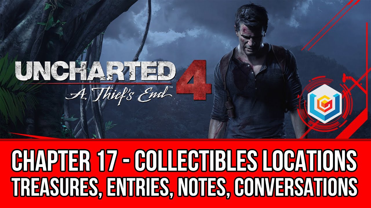 Uncharted 4 Collectibles Locations - Chapter 17 (Treasures, Entries, Notes, Optional Conversations)