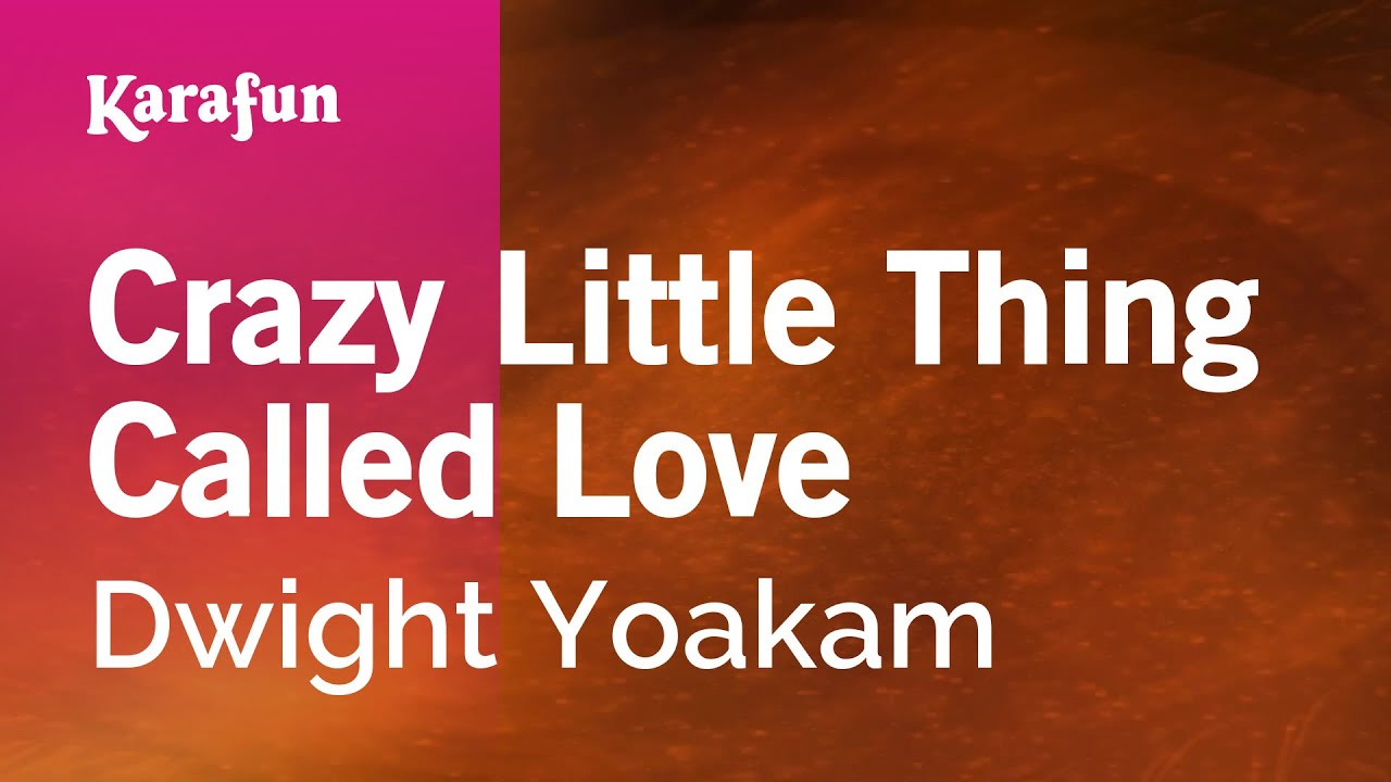 dwight yoakam crazy little thing called love lyrics