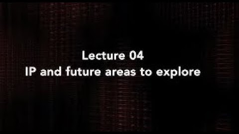 Lecture 04 : Roadmap for patent creation - IP & future areas #swayamprabha #CH36SP