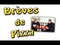 Brves de pizza 16 problme de vue ii