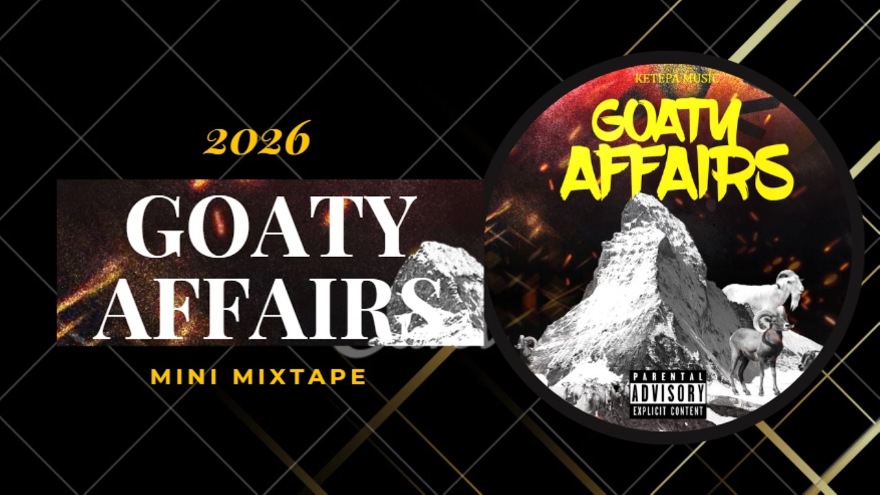 KETEPA MUSIC - GOATY AFFAIRS (2026) Mini  Mixtape Visualizer PT 1