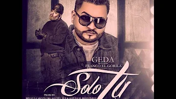 Geda Ft. Franco El Gorila - Solo Tu (Nicolas B. Remix)