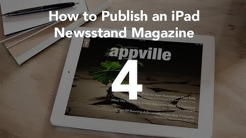 Creating Your Issues - Part 4 - iPad Newsstand Magazine Publishing