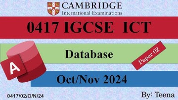 IGSE ICT 0417 Paper 2 Oct/Nov Database 2024 | 0417/02/O/N/24 |  Microsoft Access Database