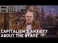 Economic Update: Capitalism's Anxiety About the State