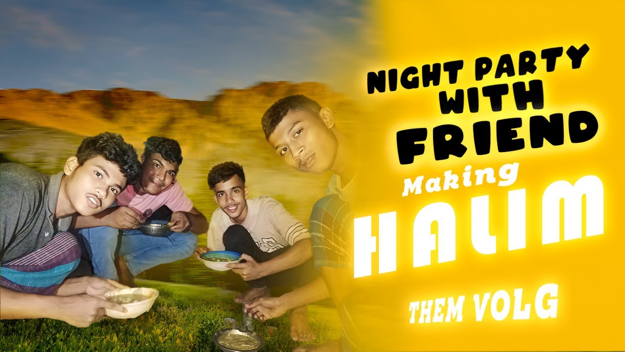 Night Party with Friend making Halim | Friend them volg |Them volg # ...