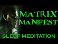 Matrix manifest meditation  you are the one  manifest while you sleep