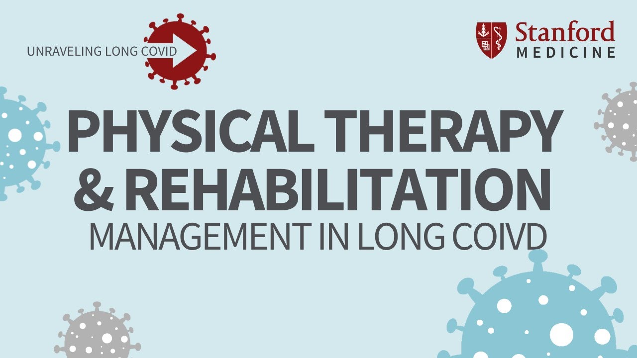 Physical Therapy & Rehabilitation Management in Long COVID | Unraveling ...