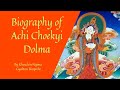Biography of achi choekyi dolma by khenchen nyima gyaltsen rinpoche