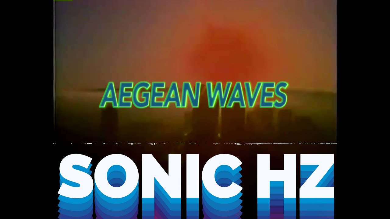 Watch Sonic Hz - Aegean Waves on YouTube Watch Sonic Hz - Aegean Waves on YouTube