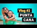 PUNTA CANA | Summer 2021 | VLOG 2