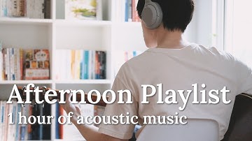 [Playlist] 1 Hour Acoustic Afternoon For Positive Energy | KIRA