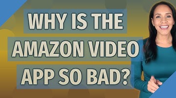 Why is the Amazon video app so bad?