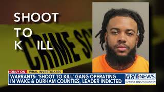 Warrants: 'Shoot To Kill' gang operating in Wake and Durham counties, leader indicted
