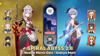 [GI] 2.8 Spiral Abyss Floor 12 - C6 Noelle Mono Geo and C0 Ganyu Melt | Genshin Impact