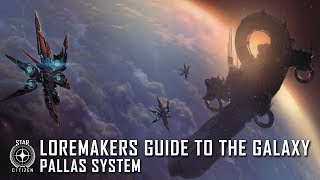 Star Citizen: Loremaker's Guide to the Galaxy - Pallas System