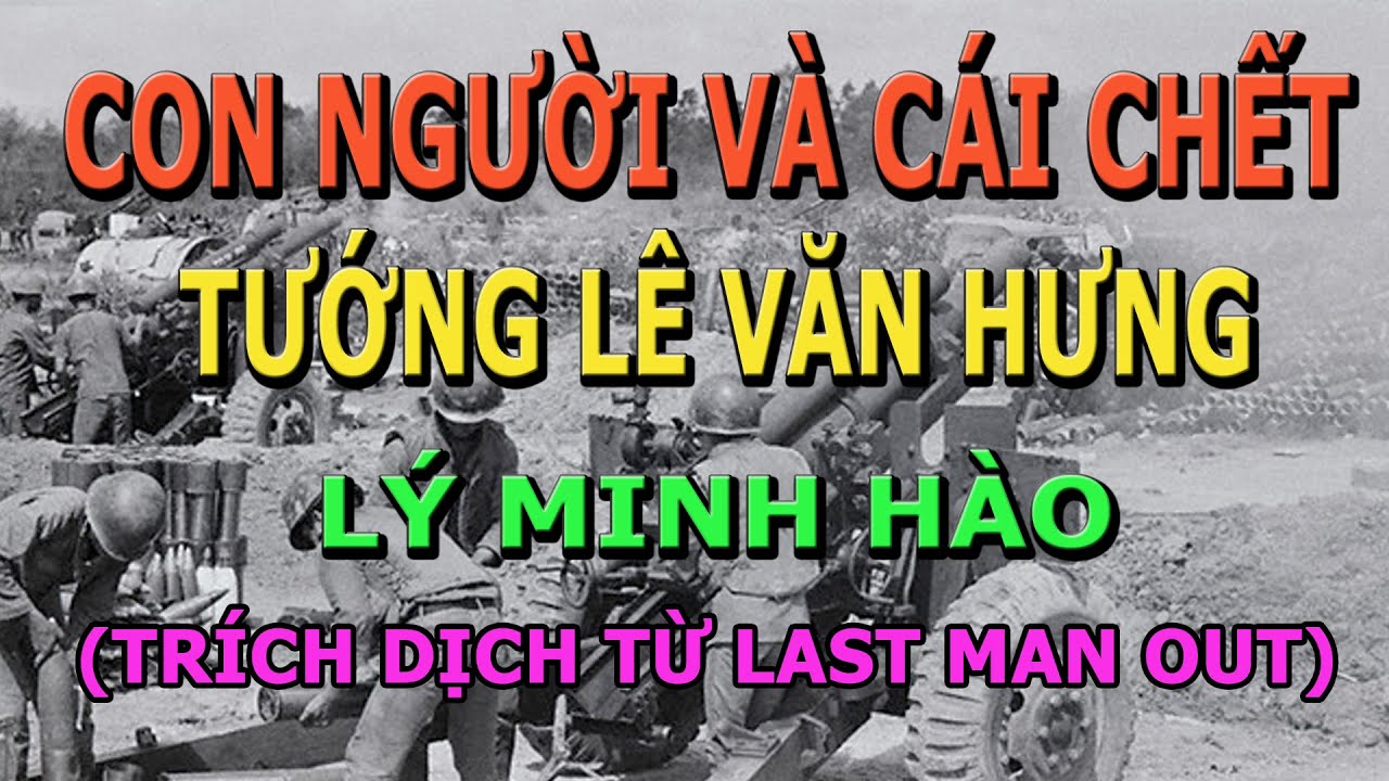 Con Người Và Cái Chết Của Tướng Lê Văn Hưng- Lý Minh Hào