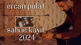 Ercan polat Yeni sahne kayıt 2024 Resimi