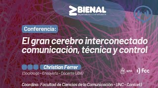 Conferencia El gran cerebro interconectado: comunicación, técnica y control | Christian Ferrer