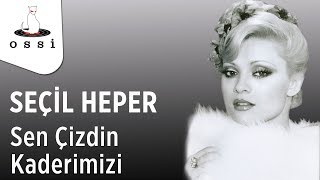 Seçil Heper - Sen Çizdin Kaderimizi