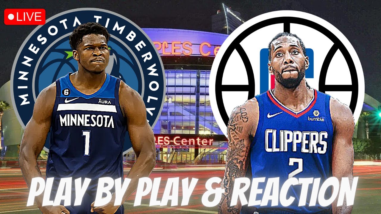 Minnesota Timberwolves vs Los Angeles Clippers Live Play by Play and Reaction Twolves vs Clippers