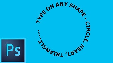 Photoshop CC: Type On A Shape Path & In A Shape