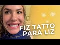 FIZ A TÃO ESPERADA TATTO PARA LIZ | E TEM REAÇÃO DE LILICA NO FINAL