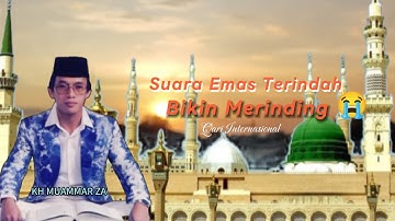 KH MUAMMAR ZA qori internasional⁉️Suara emas terindah bikin merinding