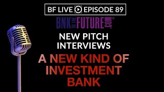 A New Kind Of Investment Bank | BF LIVE #89