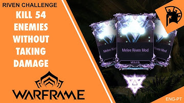 Riven Challenge: Kill 54 enemies without taking any Damage