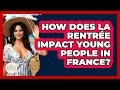 How Does La Rentrée Impact Young People In France? - France Fact File