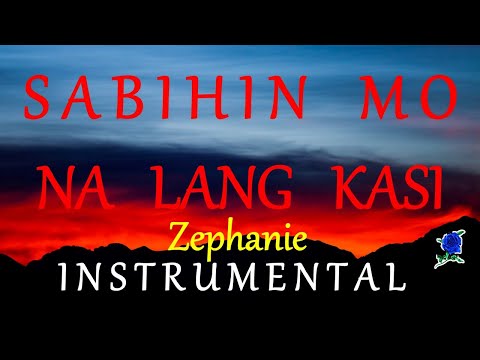 SABIHIN MO NA LANG KASI  - ZEPHANIE instrumental