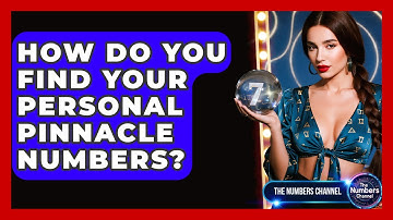 How Do You Find Your Personal Pinnacle Numbers? - The Numbers Channel