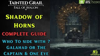 Shadow of The Horns - Complete Quest Guide - Side Galahad or The Captain & One Eye ? - Tainted Grail
