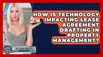 How Is Technology Impacting Lease Agreement Drafting In Property Management?