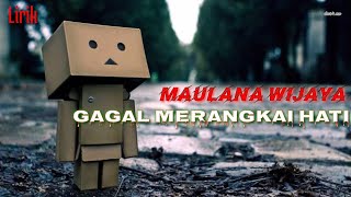 Gagal Merangkai Hatimaulana Wijaya lirik