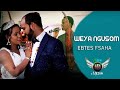 Eritrean Best Wedding Geba Helu ወያ ንጉሶም WEYA NGUSOM By Ebtes Fsaha Official Video 