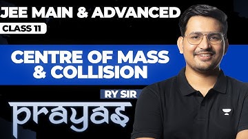 CENTRE OF MASS & COLLISION in One Shot || JEE Main & Advanced || PRAYAS 2025