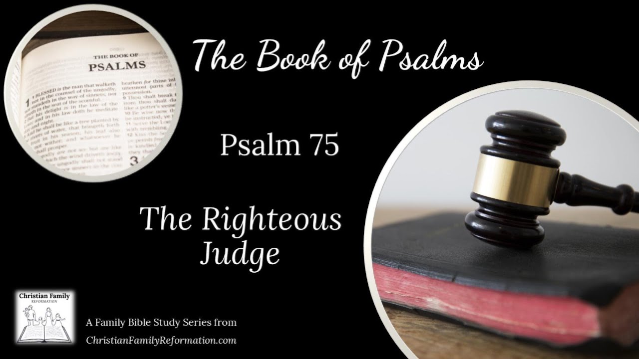 Psalm 75: The Righteous Judge - YouTube