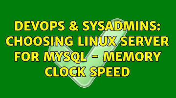 DevOps & SysAdmins: Choosing linux server for mysql - memory clock speed