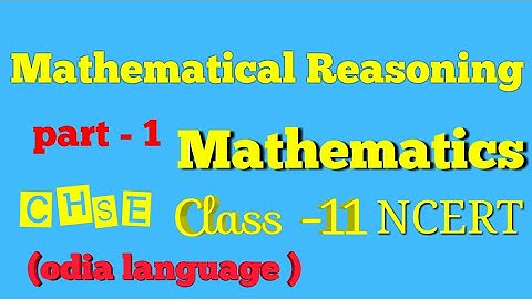 Mathematical Reasoning Class -11,CHSE (Odisha),logic,part-1,Ncert,Only think channel
