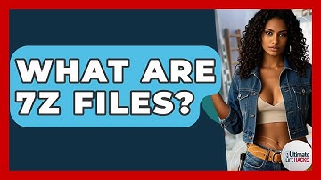 What Are 7z Files? - Ultimate Life Hacks