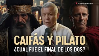 Caifás y Pilato ¿Cuál fue el final de los dos?