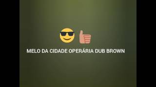 Mel Da Cidd Operriadub Brown Msc Limpa