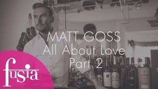 MATT GOSS LAS VEGAS PART 2 OF 2: LOVE
