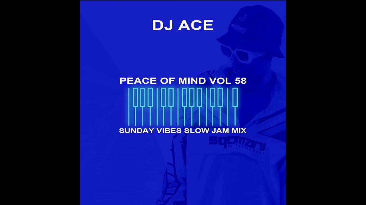 Peace of Mind Vol 58 | Sunday Vibes | Slow Jam Mix | DJ Ace ♠️